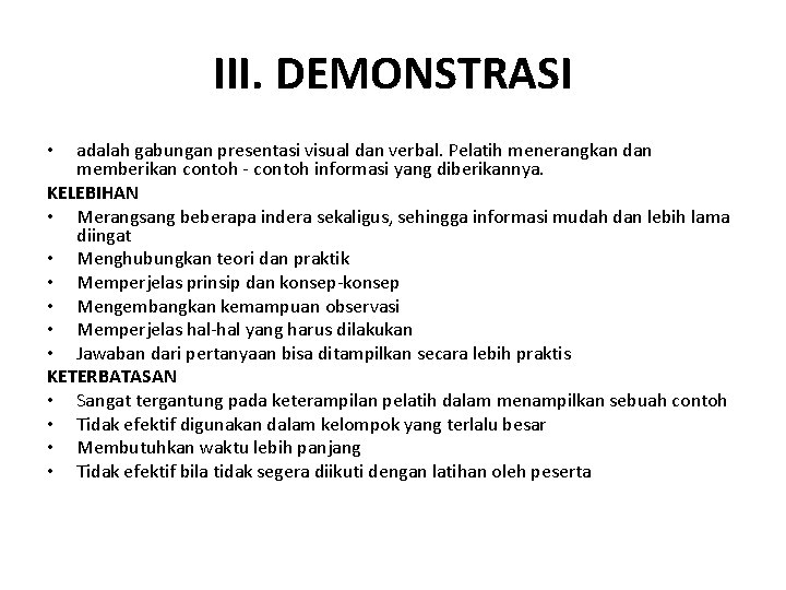 III. DEMONSTRASI adalah gabungan presentasi visual dan verbal. Pelatih menerangkan dan memberikan contoh -