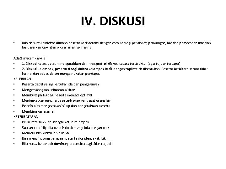 IV. DISKUSI • adalah suatu aktivitas dimana peserta berinteraksi dengan cara berbagi pendapat, pandangan,