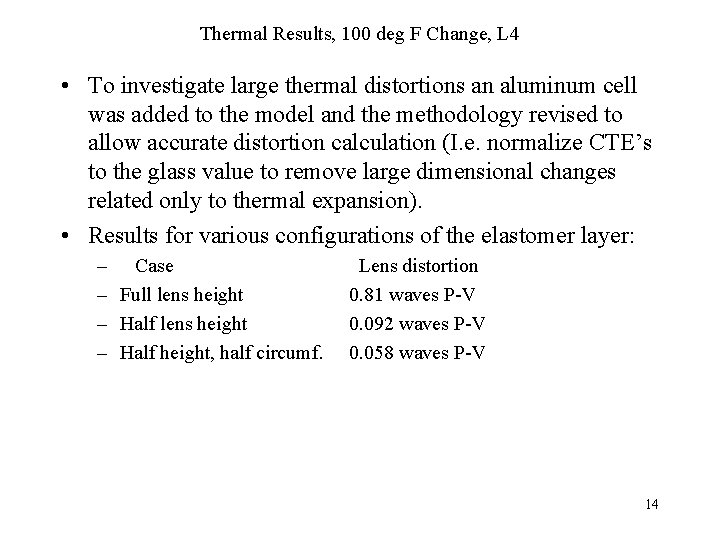 Thermal Results, 100 deg F Change, L 4 • To investigate large thermal distortions