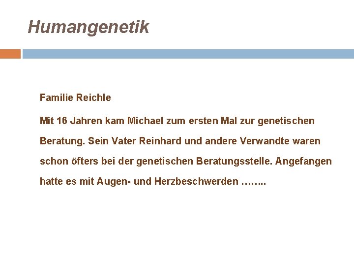 Humangenetik Familie Reichle Mit 16 Jahren kam Michael zum ersten Mal zur genetischen Beratung.