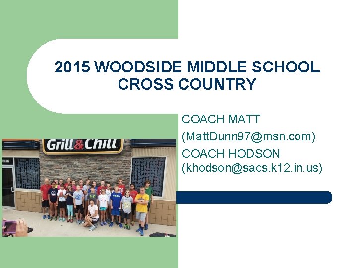2015 WOODSIDE MIDDLE SCHOOL CROSS COUNTRY COACH MATT (Matt. Dunn 97@msn. com) COACH HODSON