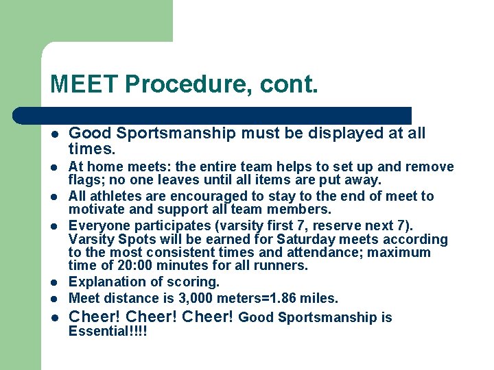 MEET Procedure, cont. l Good Sportsmanship must be displayed at all times. At home