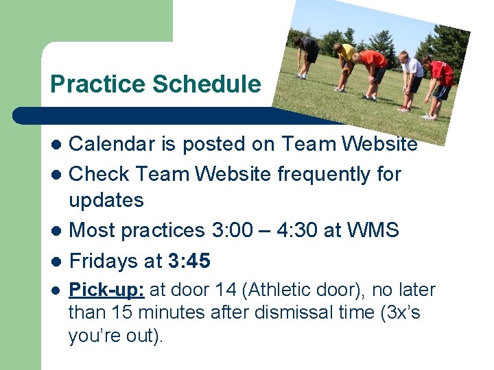 Practice Schedule Calendar is posted on Team Website l Check Team Website frequently for