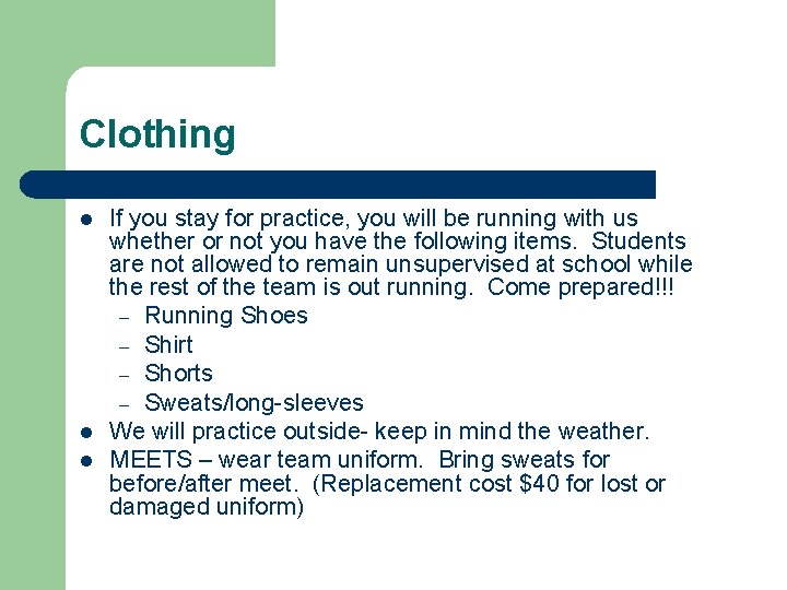 Clothing l l l If you stay for practice, you will be running with