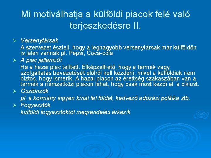 Mi motiválhatja a külföldi piacok felé való terjeszkedésre II. Versenytársak A szervezet észleli, hogy