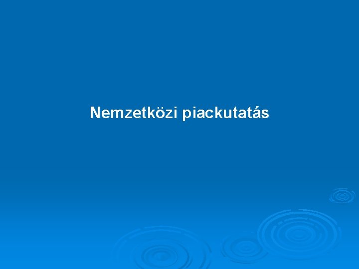 Nemzetközi piackutatás 