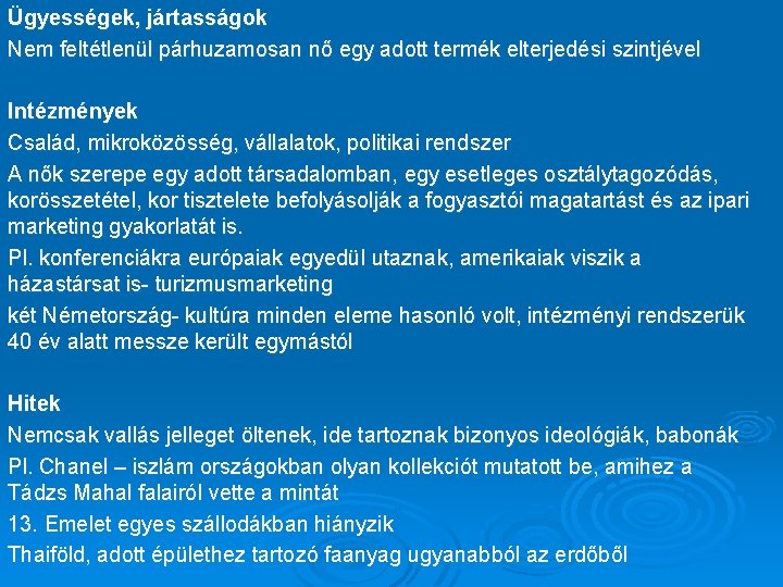 Ügyességek, jártasságok Nem feltétlenül párhuzamosan nő egy adott termék elterjedési szintjével Intézmények Család, mikroközösség,