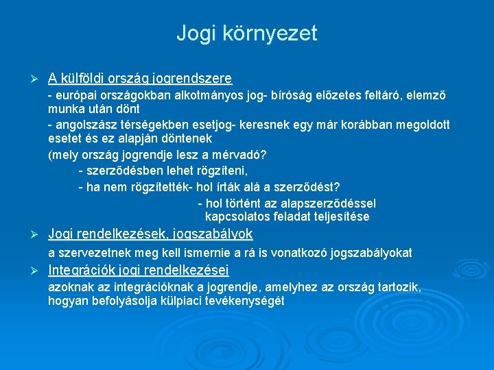 Jogi környezet Ø A külföldi ország jogrendszere - európai országokban alkotmányos jog- bíróság előzetes