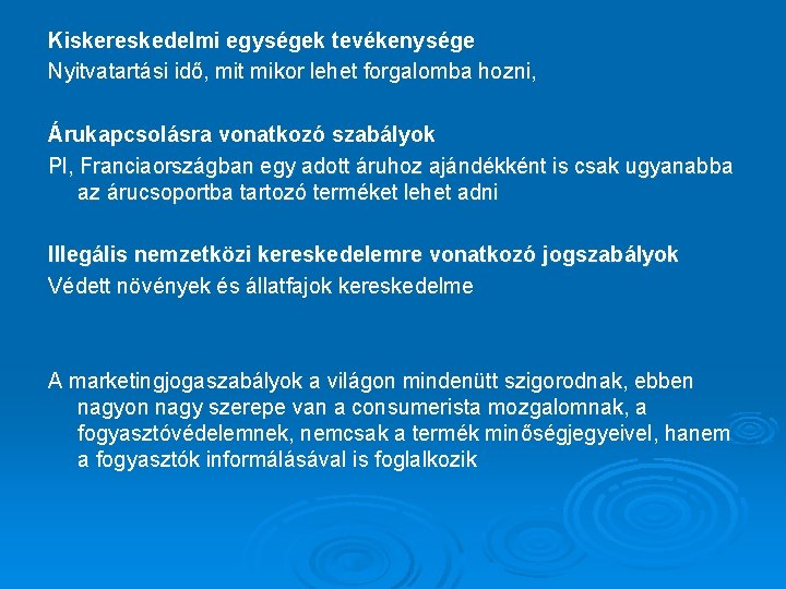 Kiskereskedelmi egységek tevékenysége Nyitvatartási idő, mit mikor lehet forgalomba hozni, Árukapcsolásra vonatkozó szabályok Pl,