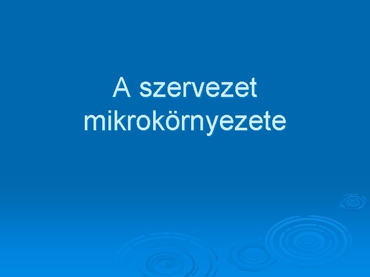 A szervezet mikrokörnyezete 