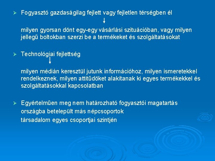 Ø Fogyasztó gazdaságilag fejlett vagy fejletlen térségben él milyen gyorsan dönt egy-egy vásárlási szituációban,