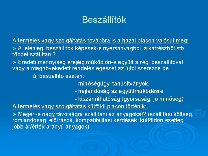 Beszállítók A termelés vagy szolgáltatás továbbra is a hazai piacon valósul meg: Ø A