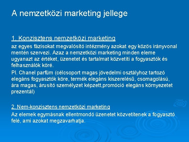 A nemzetközi marketing jellege 1. Konzisztens nemzetközi marketing az egyes fázisokat megvalósító intézmény azokat