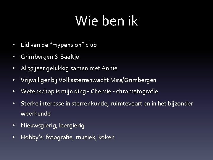 Wie ben ik • Lid van de “mypension” club • Grimbergen & Baaltje •