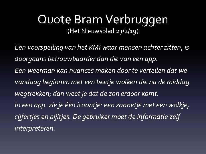 Quote Bram Verbruggen (Het Nieuwsblad 23/2/19) Een voorspelling van het KMI waar mensen achter