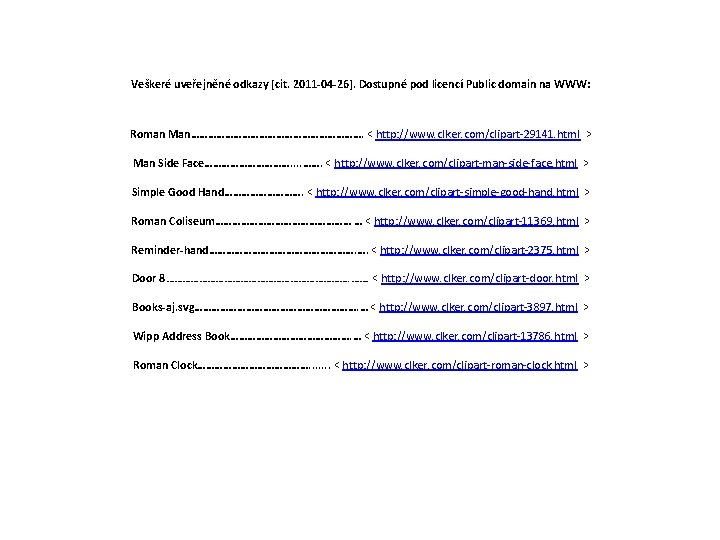 Veškeré uveřejněné odkazy [cit. 2011 -04 -26]. Dostupné pod licencí Public domain na WWW: