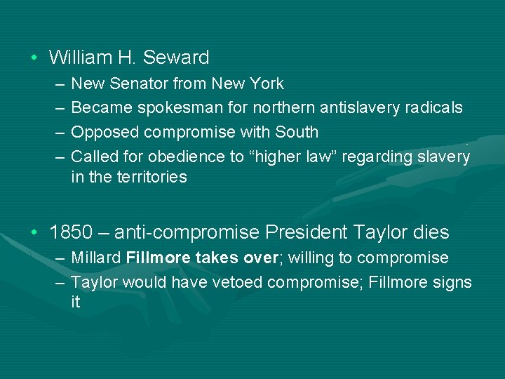  • William H. Seward – – New Senator from New York Became spokesman