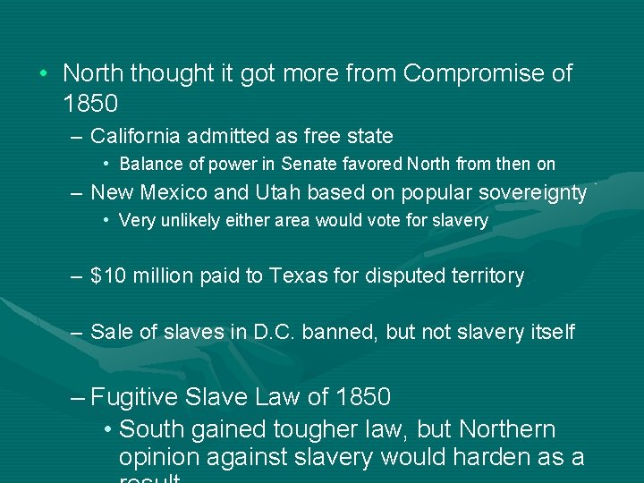  • North thought it got more from Compromise of 1850 – California admitted