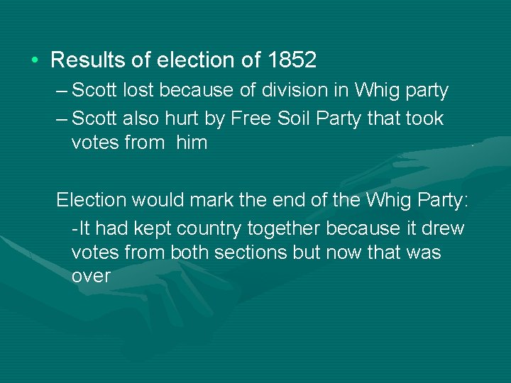  • Results of election of 1852 – Scott lost because of division in