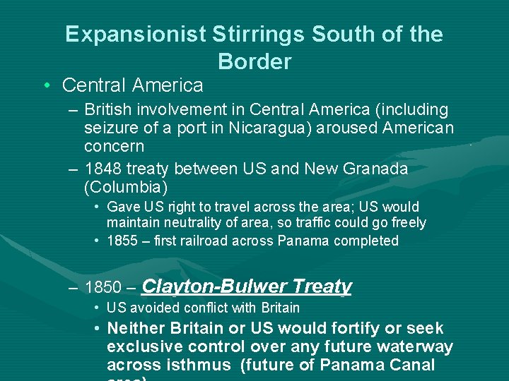 Expansionist Stirrings South of the Border • Central America – British involvement in Central