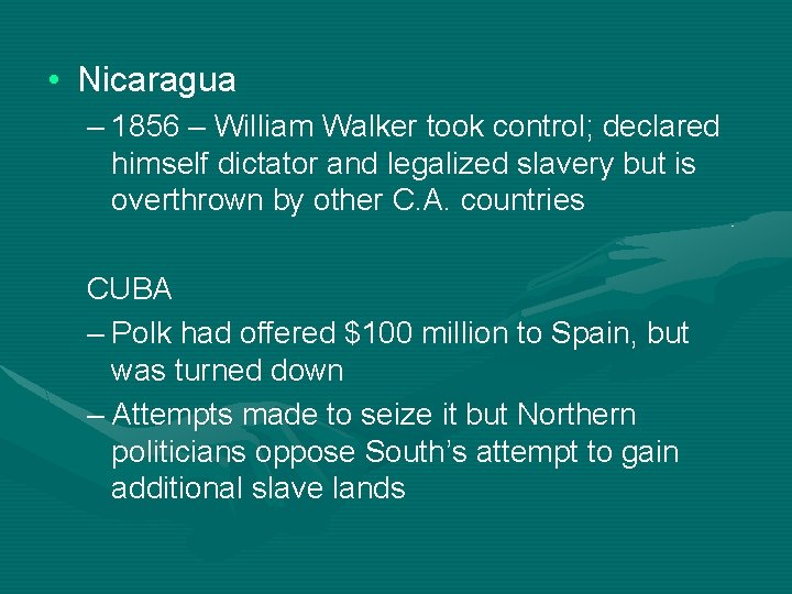  • Nicaragua – 1856 – William Walker took control; declared himself dictator and