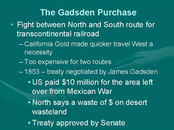 The Gadsden Purchase • Fight between North and South route for transcontinental railroad –