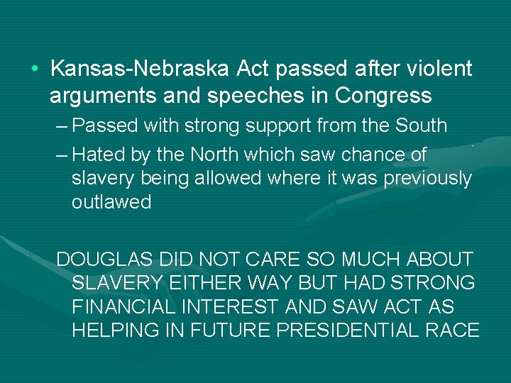  • Kansas-Nebraska Act passed after violent arguments and speeches in Congress – Passed