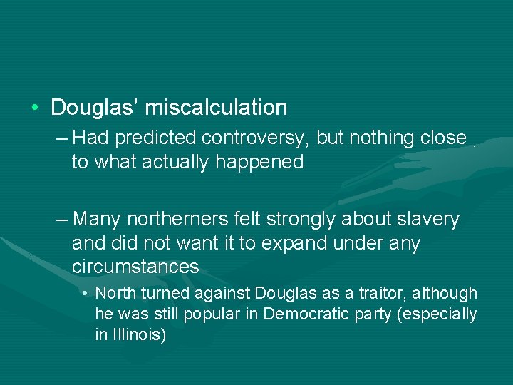  • Douglas’ miscalculation – Had predicted controversy, but nothing close to what actually