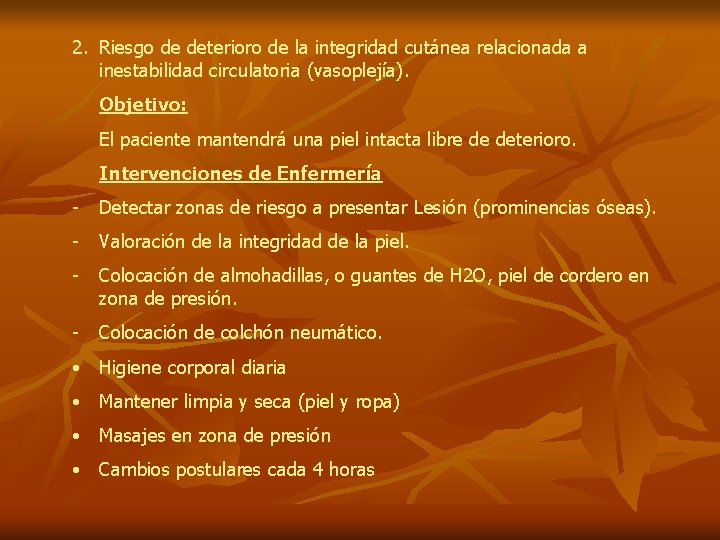 2. Riesgo de deterioro de la integridad cutánea relacionada a inestabilidad circulatoria (vasoplejía). Objetivo: