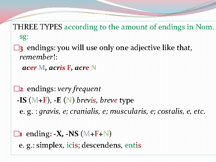 THREE TYPES according to the amount of endings in Nom. sg: � 3 endings: THREE TYPES according to the amount of endings in Nom. sg: � 3 endings: