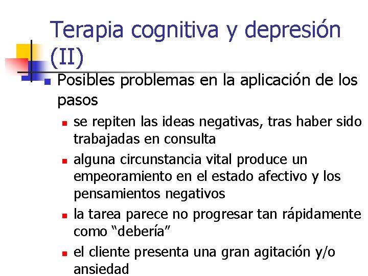 Terapia cognitiva y depresión (II) n Posibles problemas en la aplicación de los pasos