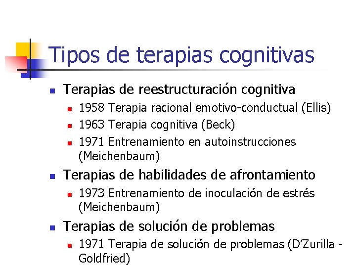 Tipos de terapias cognitivas n Terapias de reestructuración cognitiva n n Terapias de habilidades