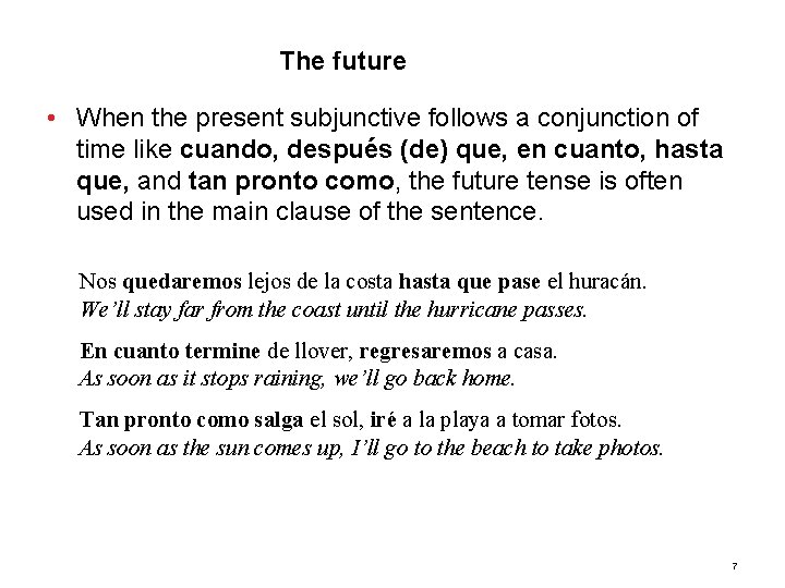 5. 1 The future • When the present subjunctive follows a conjunction of time