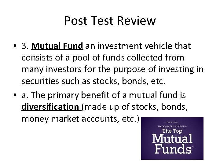 Post Test Review • 3. Mutual Fund an investment vehicle that consists of a