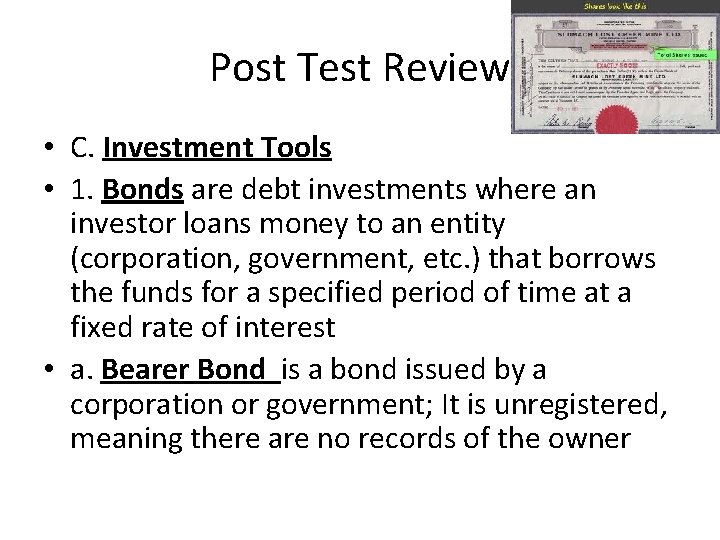 Post Test Review • C. Investment Tools • 1. Bonds are debt investments where