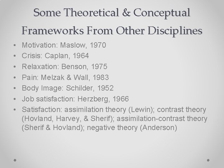 Some Theoretical & Conceptual Frameworks From Other Disciplines • • Motivation: Maslow, 1970 Crisis: