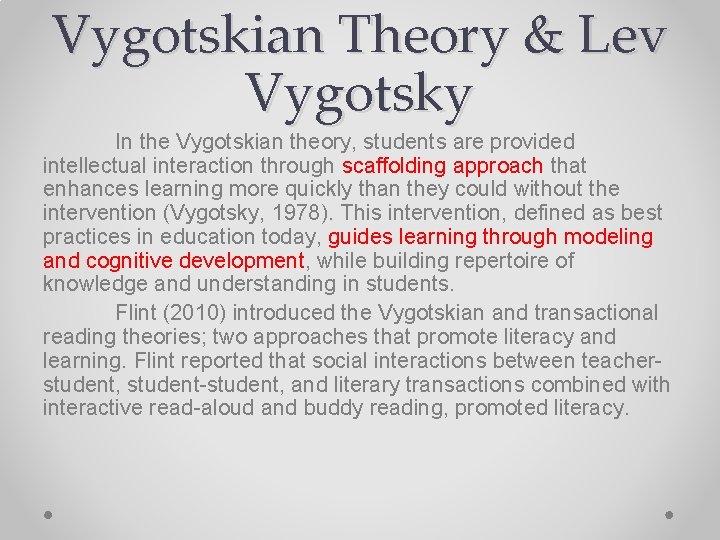 Vygotskian Theory & Lev Vygotsky In the Vygotskian theory, students are provided intellectual interaction