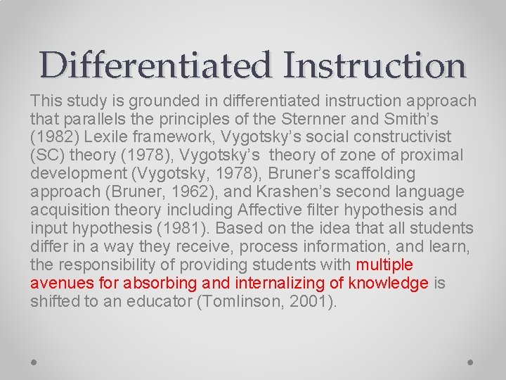 Differentiated Instruction This study is grounded in differentiated instruction approach that parallels the principles