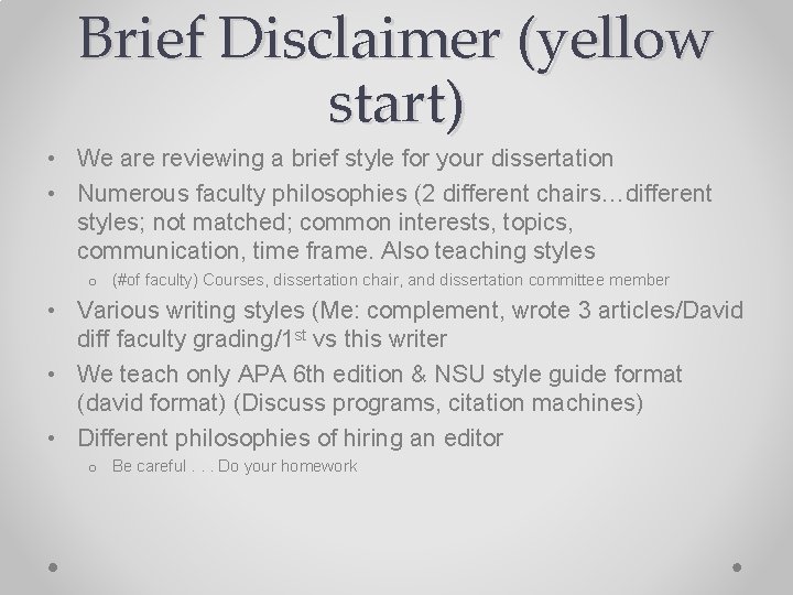 Brief Disclaimer (yellow start) • We are reviewing a brief style for your dissertation