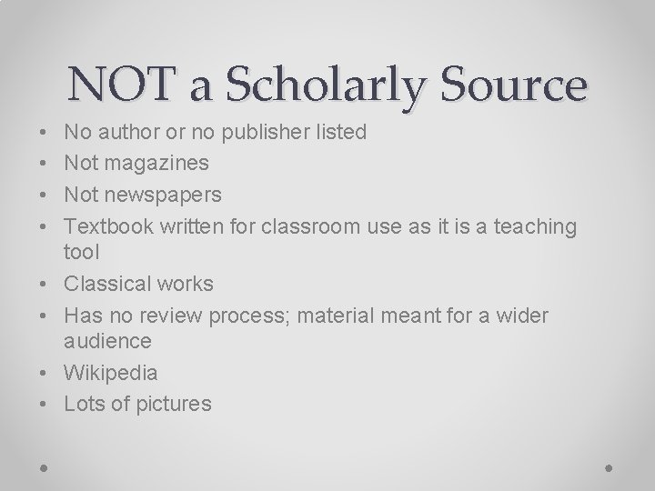 NOT a Scholarly Source • • No author or no publisher listed Not magazines
