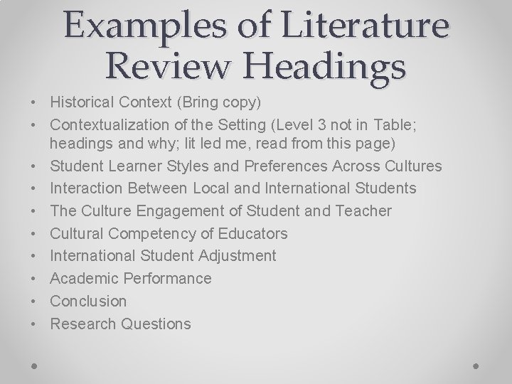 Examples of Literature Review Headings • Historical Context (Bring copy) • Contextualization of the