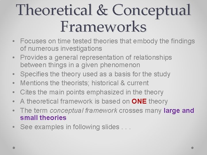 Theoretical & Conceptual Frameworks • Focuses on time tested theories that embody the findings