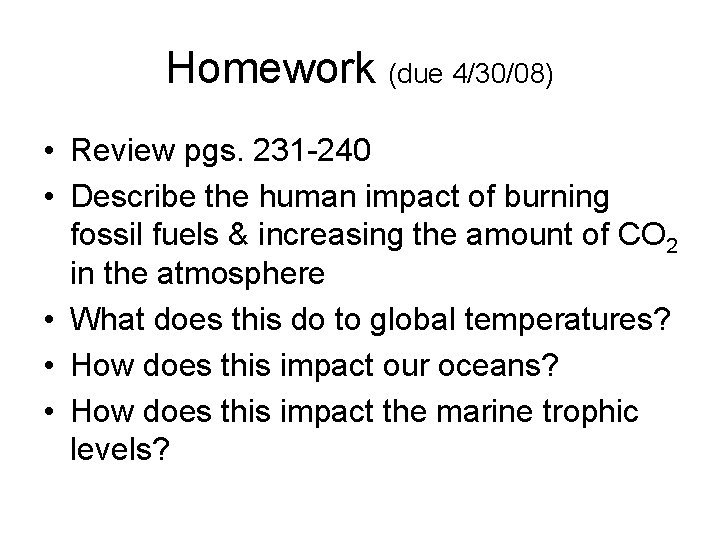 Homework (due 4/30/08) • Review pgs. 231 -240 • Describe the human impact of Homework (due 4/30/08) • Review pgs. 231 -240 • Describe the human impact of