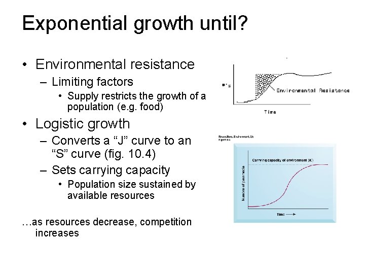 Exponential growth until? • Environmental resistance – Limiting factors • Supply restricts the growth Exponential growth until? • Environmental resistance – Limiting factors • Supply restricts the growth