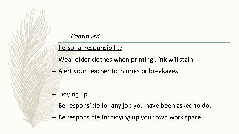 Continued – Personal responsibility – Wear older clothes when printing. . ink will stain. Continued – Personal responsibility – Wear older clothes when printing. . ink will stain.