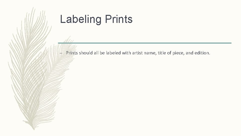Labeling Prints – Prints should all be labeled with artist name, title of piece, Labeling Prints – Prints should all be labeled with artist name, title of piece,