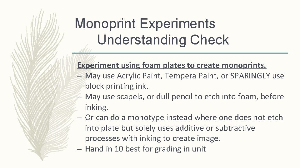 Monoprint Experiments Understanding Check Experiment using foam plates to create monoprints. – May use Monoprint Experiments Understanding Check Experiment using foam plates to create monoprints. – May use