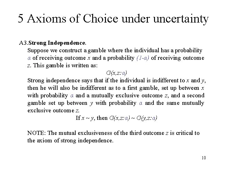 5 Axioms of Choice under uncertainty A 3. Strong Independence. Suppose we construct a