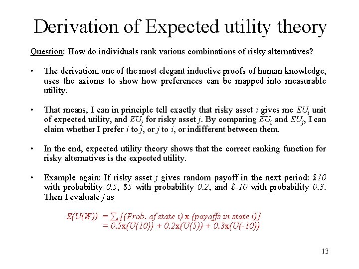 Derivation of Expected utility theory Question: How do individuals rank various combinations of risky