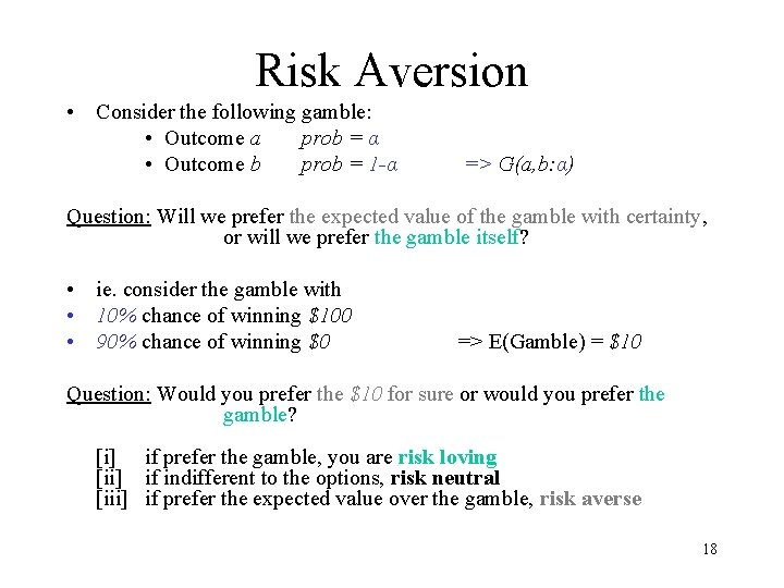 Risk Aversion • Consider the following gamble: • Outcome a prob = α •